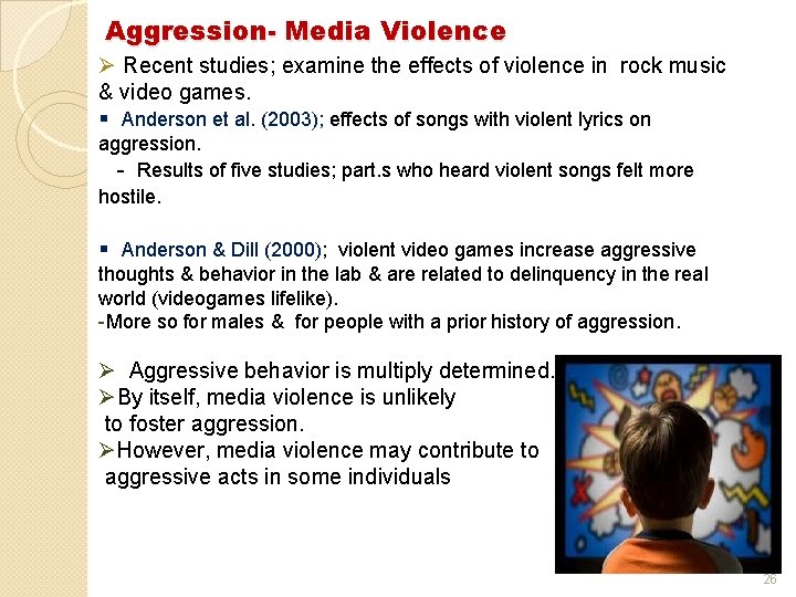Aggression- Media Violence Ø Recent studies; examine the effects of violence in rock music
