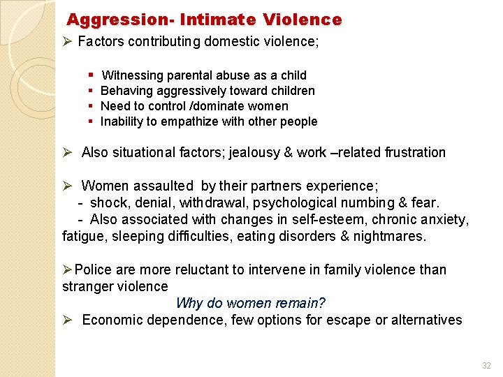 Aggression- Intimate Violence Ø Factors contributing domestic violence; § Witnessing parental abuse as a