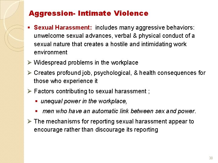 Aggression- Intimate Violence § Sexual Harassment: includes many aggressive behaviors: unwelcome sexual advances, verbal