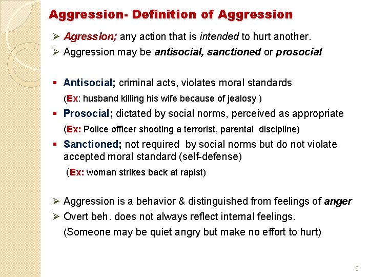 Aggression- Definition of Aggression Ø Agression; any action that is intended to hurt another.