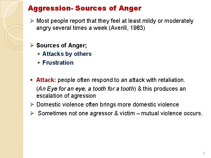 Aggression- Sources of Anger Ø Most people report that they feel at least mildy