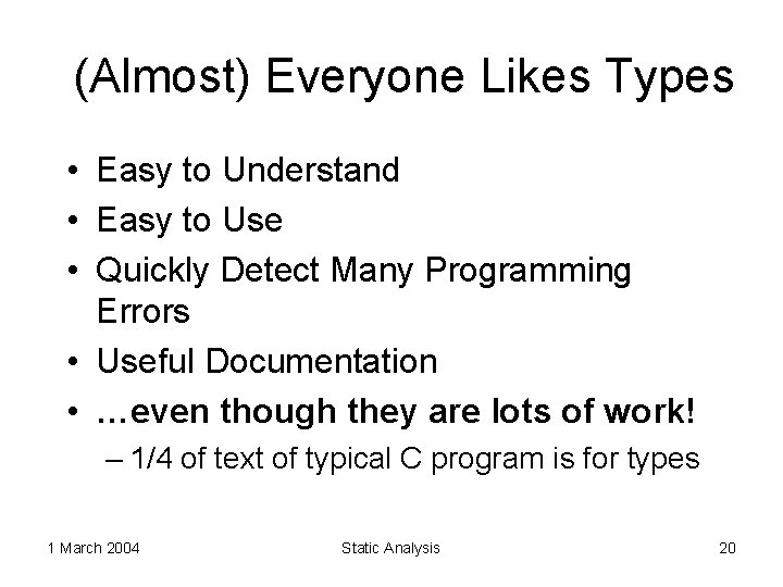 (Almost) Everyone Likes Types • Easy to Understand • Easy to Use • Quickly
