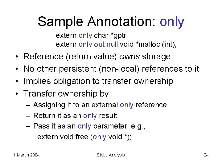Sample Annotation: only extern only char *gptr; extern only out null void *malloc (int);