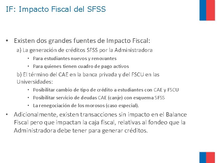 IF: Impacto Fiscal del SFSS • Existen dos grandes fuentes de Impacto Fiscal: a)