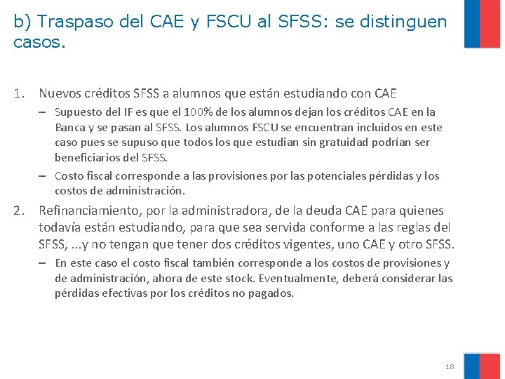 b) Traspaso del CAE y FSCU al SFSS: se distinguen casos. 1. Nuevos créditos