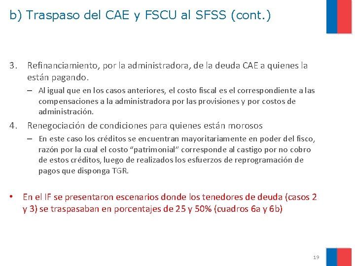 b) Traspaso del CAE y FSCU al SFSS (cont. ) 3. Refinanciamiento, por la