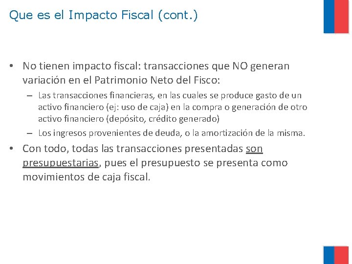 Que es el Impacto Fiscal (cont. ) • No tienen impacto fiscal: transacciones que