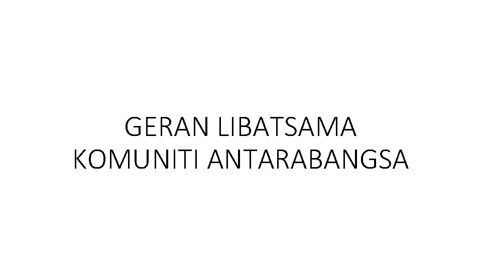 GERAN LIBATSAMA KOMUNITI ANTARABANGSA 