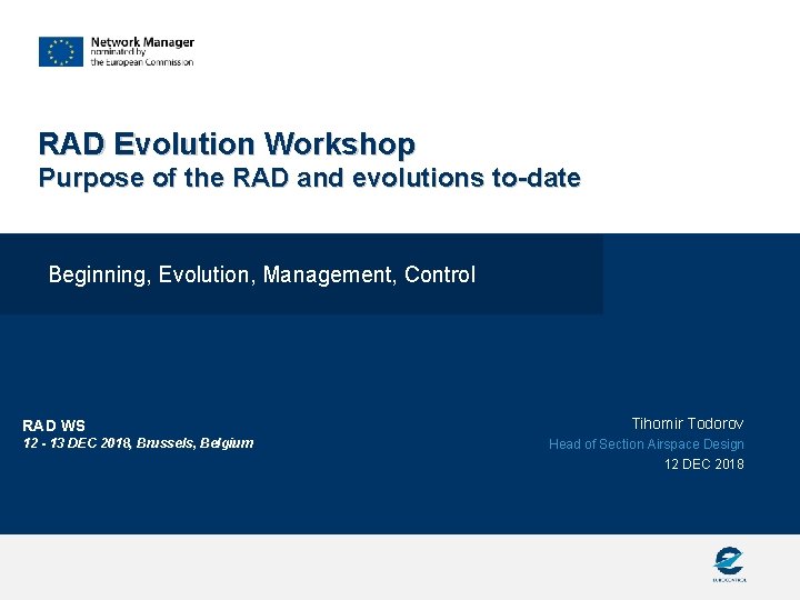 RAD Evolution Workshop Purpose of the RAD and evolutions to-date Beginning, Evolution, Management, Control