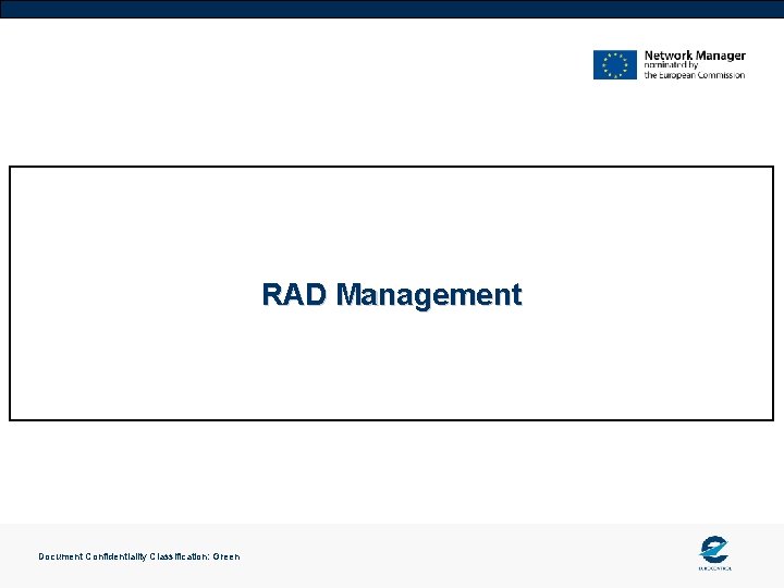 RAD Management Document Confidentiality Classification: Green 