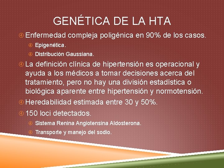 GENÉTICA DE LA HTA Enfermedad compleja poligénica en 90% de los casos. Epigenética. Distribución