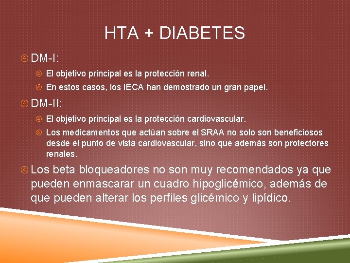 HTA + DIABETES DM-I: El objetivo principal es la protección renal. En estos casos,