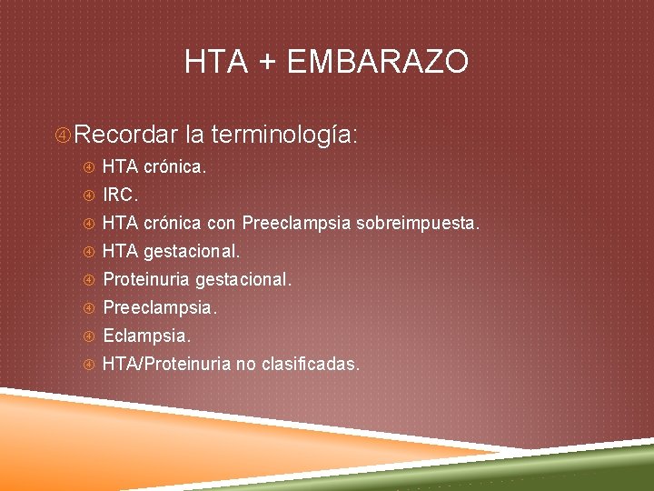 HTA + EMBARAZO Recordar la terminología: HTA crónica. IRC. HTA crónica con Preeclampsia sobreimpuesta.