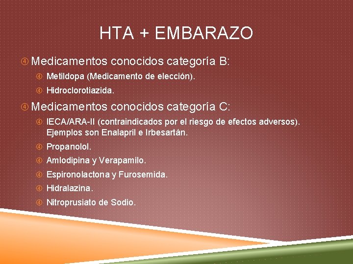 HTA + EMBARAZO Medicamentos conocidos categoría B: Metildopa (Medicamento de elección). Hidroclorotiazida. Medicamentos conocidos