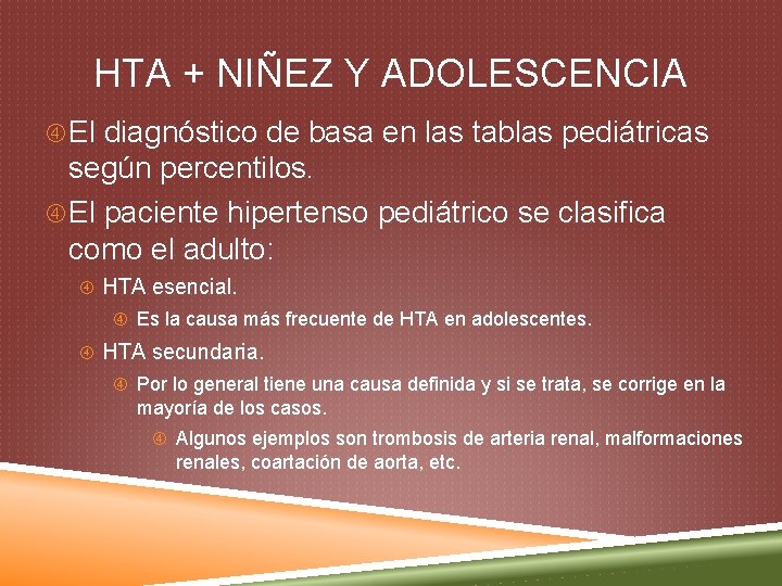 HTA + NIÑEZ Y ADOLESCENCIA El diagnóstico de basa en las tablas pediátricas según