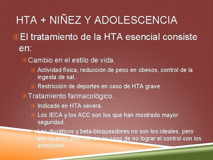 HTA + NIÑEZ Y ADOLESCENCIA El tratamiento de la HTA esencial consiste en: Cambio