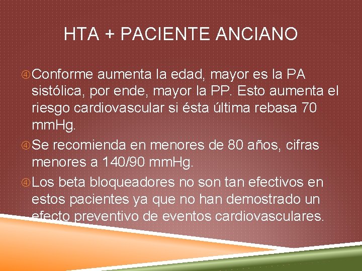 HTA + PACIENTE ANCIANO Conforme aumenta la edad, mayor es la PA sistólica, por