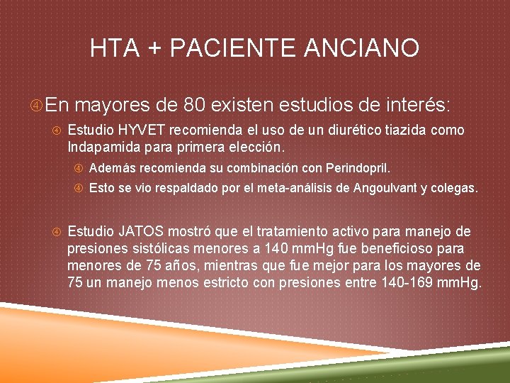 HTA + PACIENTE ANCIANO En mayores de 80 existen estudios de interés: Estudio HYVET