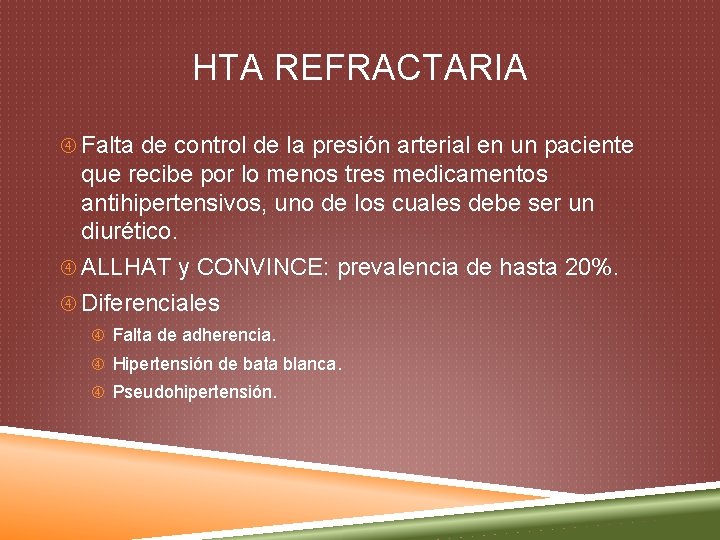 HTA REFRACTARIA Falta de control de la presión arterial en un paciente que recibe