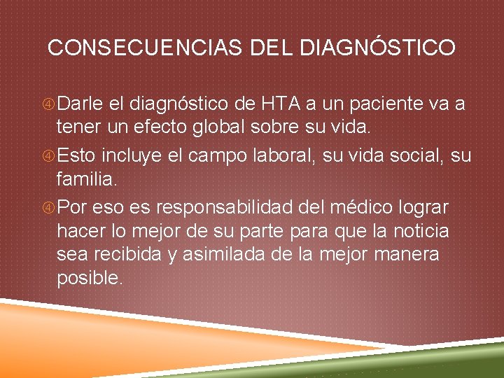 CONSECUENCIAS DEL DIAGNÓSTICO Darle el diagnóstico de HTA a un paciente va a tener