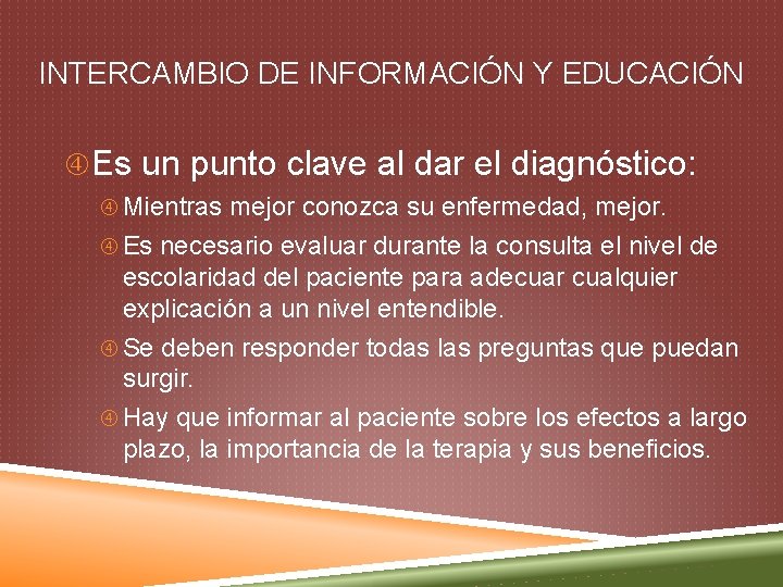 INTERCAMBIO DE INFORMACIÓN Y EDUCACIÓN Es un punto clave al dar el diagnóstico: Mientras