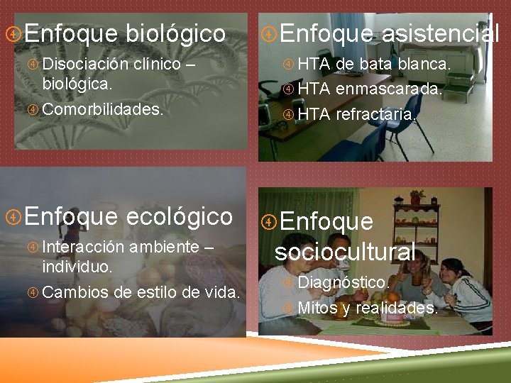  Enfoque biológico Enfoque asistencial Disociación clínico – HTA de bata blanca. biológica. Comorbilidades.