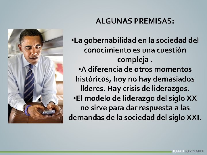 ALGUNAS PREMISAS: • La gobernabilidad en la sociedad del conocimiento es una cuestión compleja.