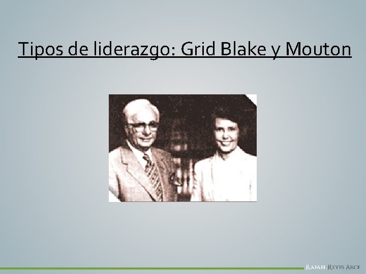 Tipos de liderazgo: Grid Blake y Mouton 