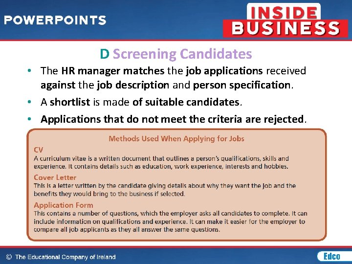 D Screening Candidates • The HR manager matches the job applications received against the