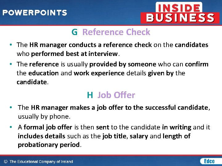 G Reference Check • The HR manager conducts a reference check on the candidates