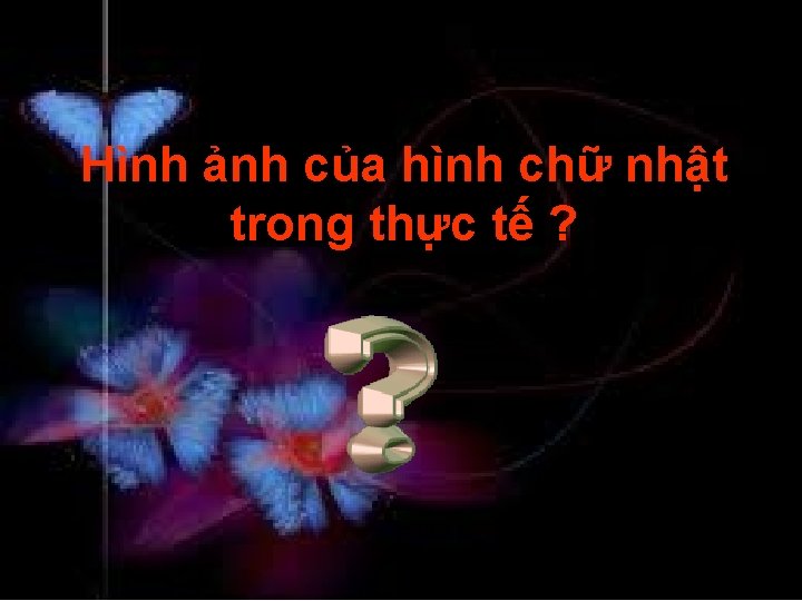 Hình ảnh của hình chữ nhật trong thực tế ? 