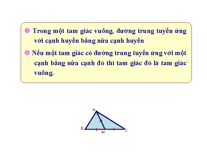  Trong một tam giác vuông, đường trung tuyến ứng với cạnh huyền bằng