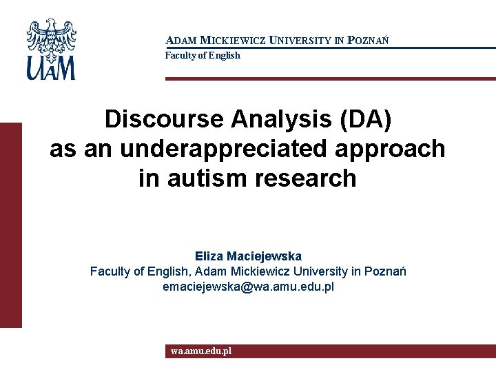 ADAM MICKIEWICZ UNIVERSITY IN POZNAŃ Faculty of English Discourse Analysis (DA) as an underappreciated