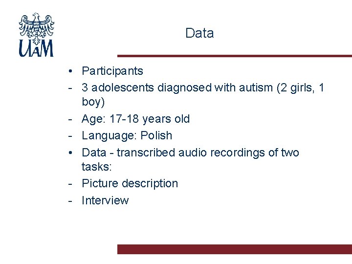 Data • Participants - 3 adolescents diagnosed with autism (2 girls, 1 boy) -