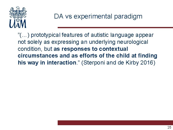 DA vs experimental paradigm ”(…) prototypical features of autistic language appear not solely as