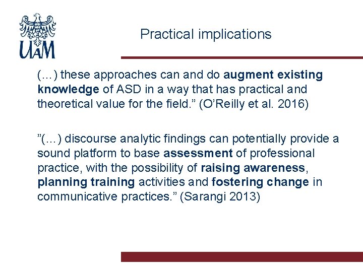 Practical implications (…) these approaches can and do augment existing knowledge of ASD in