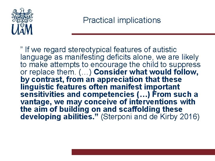 Practical implications ” If we regard stereotypical features of autistic language as manifesting deficits