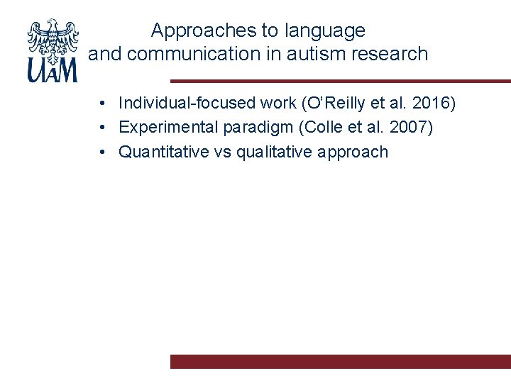 Approaches to language and communication in autism research • Individual-focused work (O’Reilly et al.