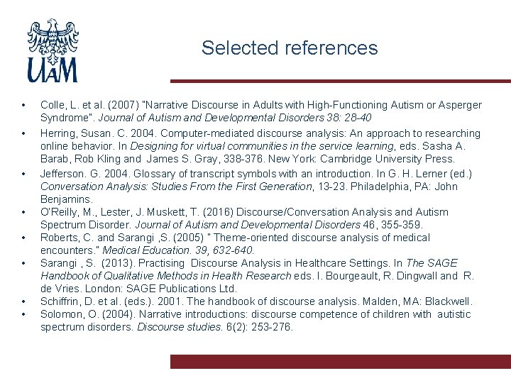 Selected references • • Colle, L. et al. (2007) ”Narrative Discourse in Adults with