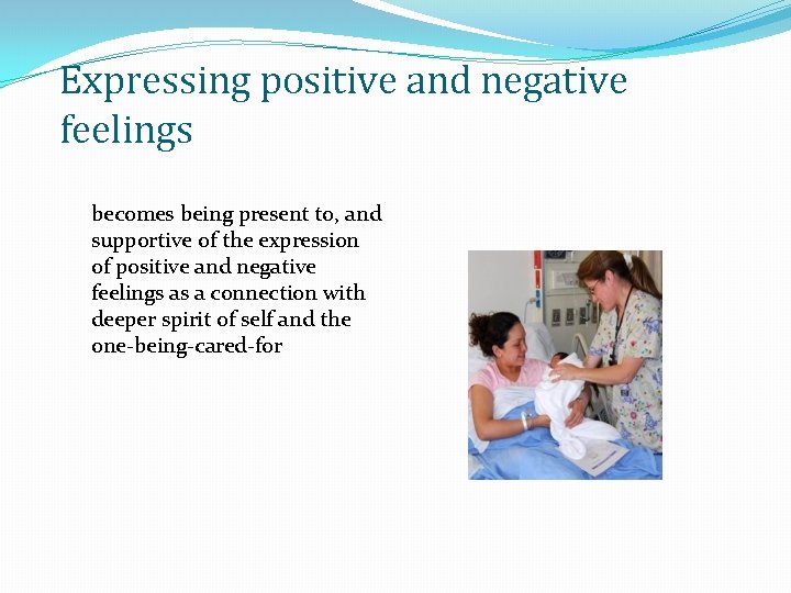 Expressing positive and negative feelings becomes being present to, and supportive of the expression