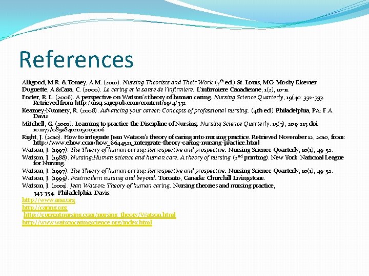 References Alligood, M. R. & Tomey, A. M. (2010). Nursing Theorists and Their Work