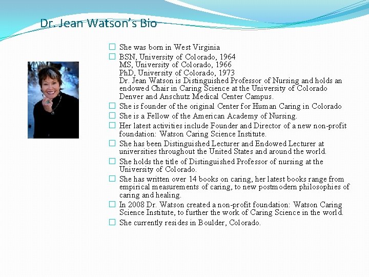 Dr. Jean Watson’s Bio � She was born in West Virginia � BSN, University