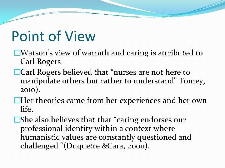 Point of View �Watson’s view of warmth and caring is attributed to Carl Rogers