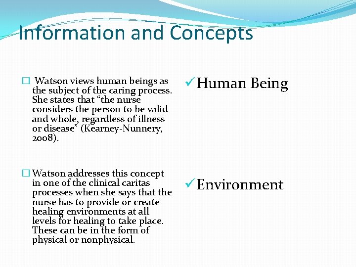 Information and Concepts � Watson views human beings as the subject of the caring