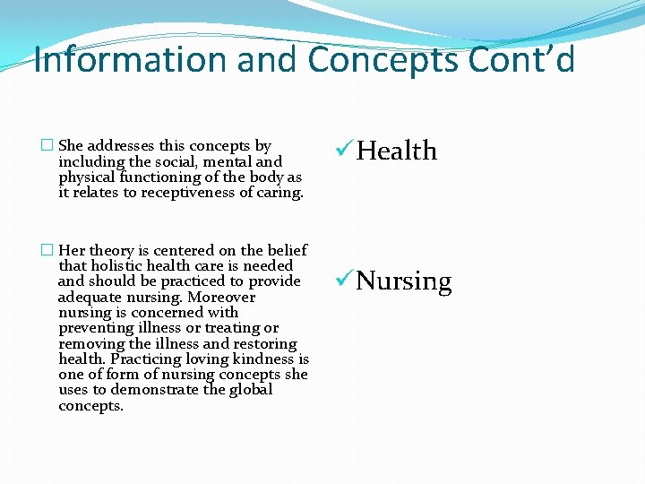 Information and Concepts Cont’d � She addresses this concepts by including the social, mental