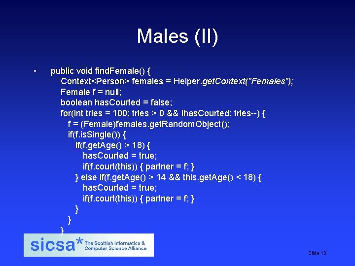 Males (II) • public void find. Female() { Context<Person> females = Helper. get. Context("Females"); Males (II) • public void find. Female() { Context<Person> females = Helper. get. Context("Females");
