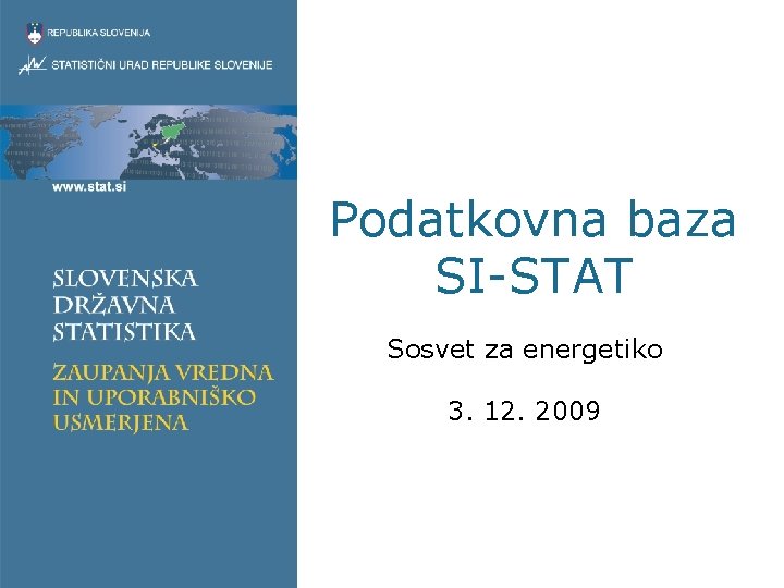 Podatkovna baza SI-STAT Sosvet za energetiko 3. 12. 2009 