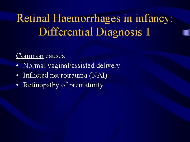 Retinal Haemorrhages in infancy: Differential Diagnosis 1 Common causes • Normal vaginal/assisted delivery •