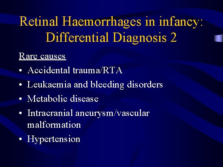 Retinal Haemorrhages in infancy: Differential Diagnosis 2 Rare causes • Accidental trauma/RTA • Leukaemia