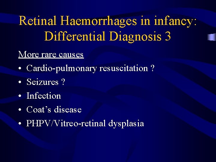 Retinal Haemorrhages in infancy: Differential Diagnosis 3 More rare causes • Cardio-pulmonary resuscitation ?